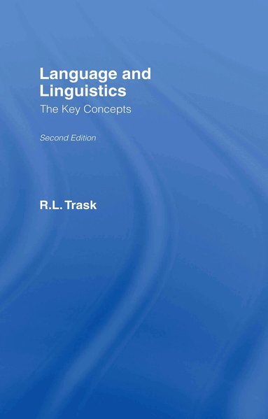R.L. Trask, Peter Stockwell - Language and Linguistics: The Key Concepts, Inbunden