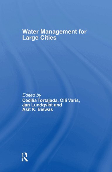 Cecilia Tortajada, Olli Varis, Asit Biswas, Jan Lundqvist - Water Management in Megacities, Inbunden