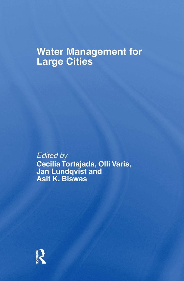 Cecilia Tortajada, Olli Varis, Asit Biswas, Jan Lundqvist, Cecilia (National University of Singapore) Tortajada, Asit (National University of Singapore) Biswas - Water Management in Megacities, Inbunden