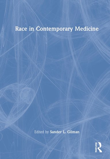 Sander L. Gilman - Race in Contemporary Medicine, Inbunden