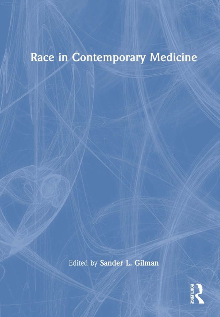Sander L. Gilman, USA) Gilman, Sander L. (Emory University - Race in Contemporary Medicine, Inbunden