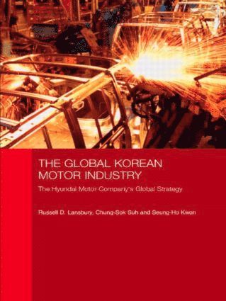 Russell D. Lansbury, Chung-Sok Suh, Seung-Ho Kwon, Australia) Lansbury, Russell D. (University of Sydney, Australia) Suh, Chung-Sok (University of New South Wales, Australia) Kwon, Seung-Ho (University of New South Wales - Global Korean Motor Industry, Inbunden