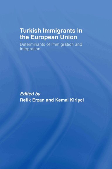 Refik Erzan, Kemal Kirisci - Turkish Immigrants in the European Union, Inbunden