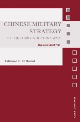 Edward C. O'Dowd - Chinese Military Strategy in the Third Indochina War, Inbunden