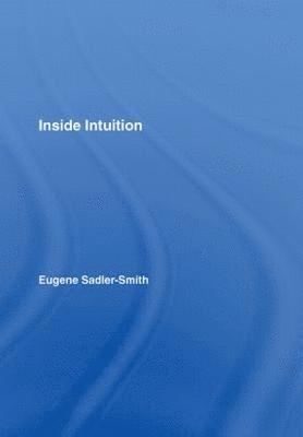 Eugene Sadler-Smith, UK) Sadler-Smith, Eugene (University of Surrey - Inside Intuition, Inbunden