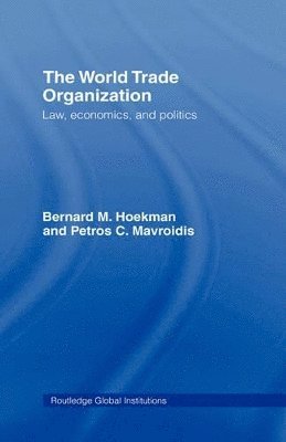 Bernard M. Hoekman, Petros C. Mavroidis - World Trade Organization (WTO), Inbunden