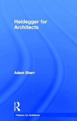 Adam Sharr - Heidegger for Architects, Inbunden