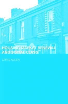 bokomslag Housing Market Renewal and Social Class