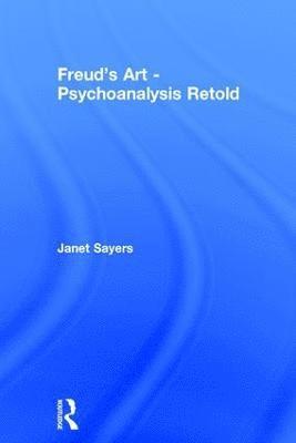 Freud's Art - Psychoanalysis Retold 1