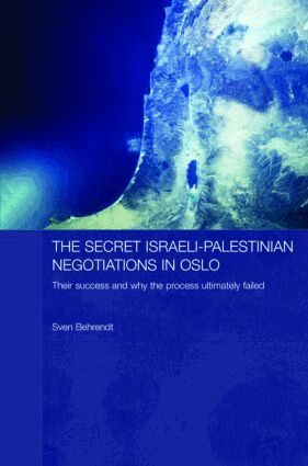 Sven Behrendt - Secret Israeli-Palestinian Negotiations in Oslo, Inbunden
