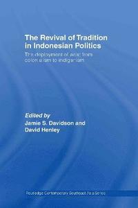 bokomslag The Revival of Tradition in Indonesian Politics