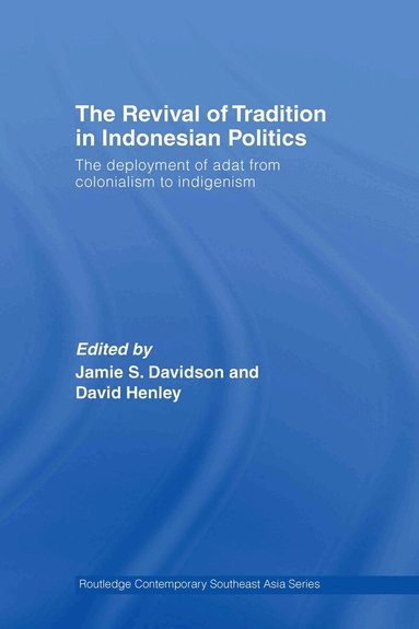 Jamie Davidson, David Henley - Revival of Tradition in Indonesian Politics, Inbunden