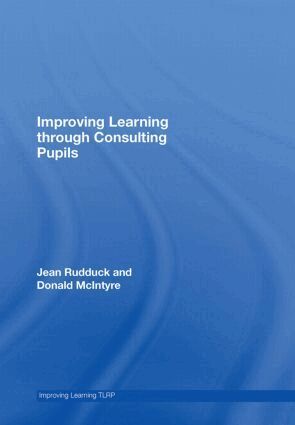 Jean Rudduck, Donald McIntyre - Improving Learning through Consulting Pupils, Inbunden
