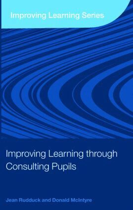 Jean Rudduck, Donald McIntyre - Improving Learning through Consulting Pupils, Häftad