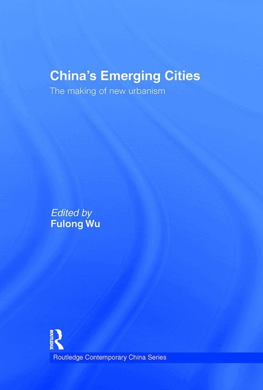 Fulong Wu - China's Emerging Cities, Inbunden