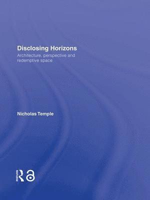 Nicholas Temple, UK) Temple, Nicholas (University of Lincoln - Disclosing Horizons, Inbunden