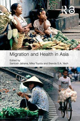 Santosh Jatrana, Mika Toyota, Brenda S.A. Yeoh - Migration and Health in Asia, Häftad