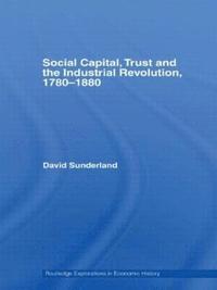 bokomslag Social Capital, Trust and the Industrial Revolution