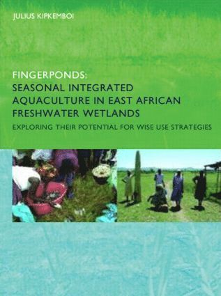 bokomslag Fingerponds: Seasonal Integrated Aquaculture in East African Freshwater Wetlands: Exploring their potential for wise use strategies