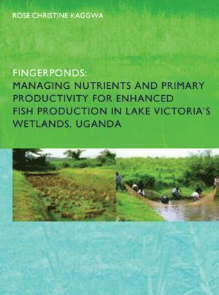 bokomslag Fingerponds: Managing Nutrients & Primary Productivity For Enhanced Fish Production in Lake Victoria's Wetlands Uganda