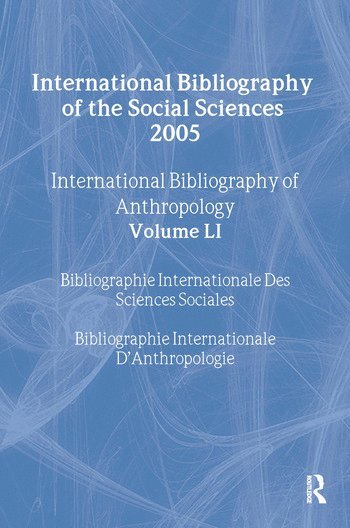Compiled by the British Library of Political and Economic Science, Compiled by the British Library of Polit - IBSS: Anthropology: 2005 Vol.51, Inbunden