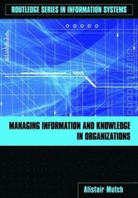 bokomslag Managing Information and Knowledge in Organizations