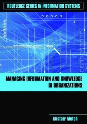 Alistair Mutch - Managing Information and Knowledge in Organizations, Häftad