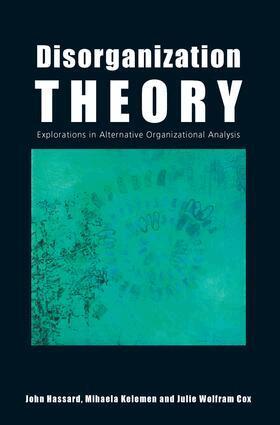 John Hassard, Mihaela Kelemen, Julie Wolfram Cox - Disorganization Theory, Häftad