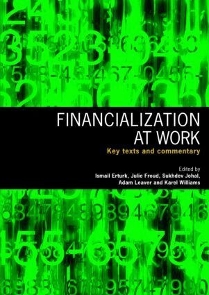 Ismail Erturk, Julie Froud, Sukhdev Johal, Adam Leaver, Karel Williams - Financialization At Work, Häftad
