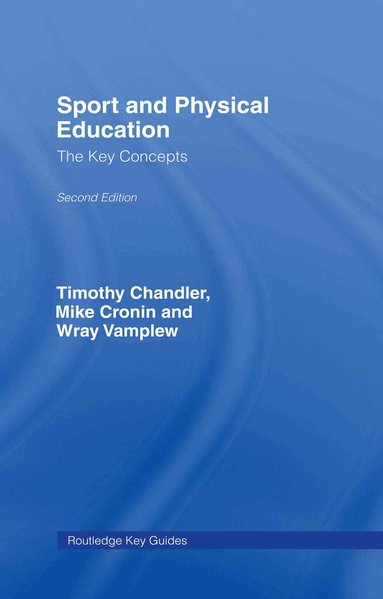 Tim Chandler, Wray Vamplew, Mike Cronin - Sport and Physical Education: The Key Concepts, Inbunden