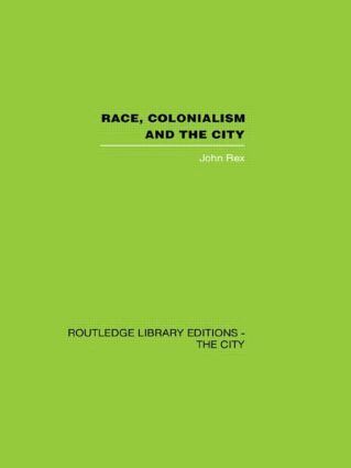 John Rex - Race, Colonialism and the City, Inbunden