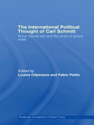Louiza Odysseos, Fabio Petito, UK) Odysseos, Louiza (University of Sussex, UK) Petito, Fabio (University of Sussex - International Political Thought of Carl Schmitt, Inbunden