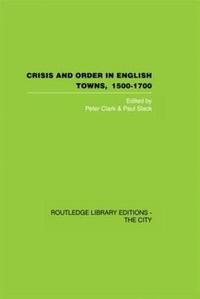 bokomslag Crisis and Order in English Towns 1500-1700