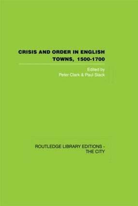 Peter Clark, Paul Slack - Crisis and Order in English Towns 1500-1700, Inbunden