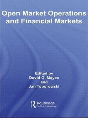 David Mayes, Jan Toporowski, David (Bank of Finland) Mayes, UK) Toporowski, Jan (School of Oriental and African Studies, University of London - Open Market Operations and Financial Markets, Inbunden