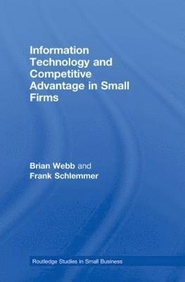 Information Technology and Competitive Advantage in Small Firms 1
