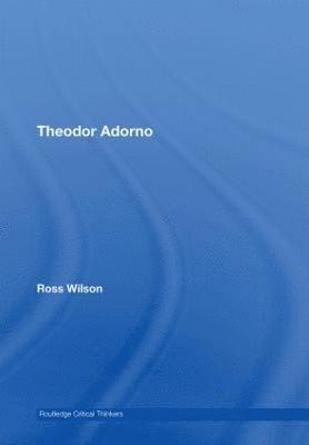 Ross Wilson, UK) Wilson, Ross (Emmanuel College, University of Cambridge - Theodor Adorno, Inbunden
