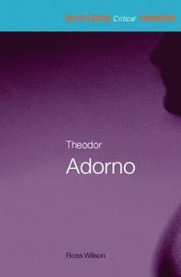 Ross Wilson, UK) Wilson, Ross (Emmanuel College, University of Cambridge - Theodor Adorno, Häftad