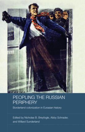 Nicholas Breyfogle, Abby Schrader, Willard Sunderland - Peopling the Russian Periphery, Inbunden