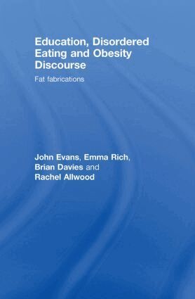 John Evans, Emma Rich, Brian Davies, Rachel Allwood - Education, Disordered Eating and Obesity Discourse, Inbunden