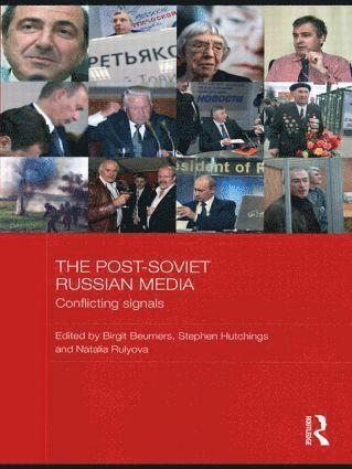 Birgit Beumers, Stephen Hutchings, Natalia Rulyova, UK) Beumers, Birgit (University of Bristol, UK) Hutchings, Stephen (University of Manchester, UK) Rulyova, Natalia (University of Birmingham - Post-Soviet Russian Media, Inbunden