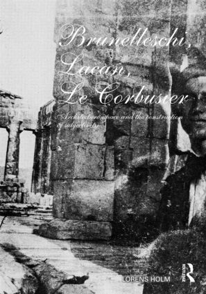 Lorens Holm - Brunelleschi, Lacan, Le Corbusier, Häftad
