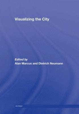 Alan Marcus, Dietrich Neumann, UK) Marcus, Alan (University of Aberdeen, USA) Neumann, Dietrich (Brown University, Rhode Island - Visualizing the City, Inbunden
