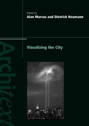Alan Marcus, Dietrich Neumann - Visualizing the City, Häftad