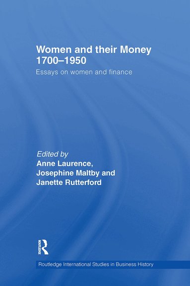Anne Laurence, Josephine Maltby, Janette Rutterford - Women and Their Money 1700-1950, Inbunden
