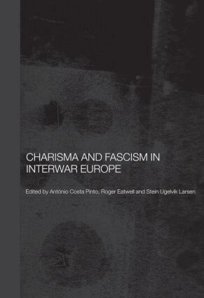 Antonio Costa Pinto, Roger Eatwell, Stein Ugelvik Larsen - Charisma and Fascism, Häftad