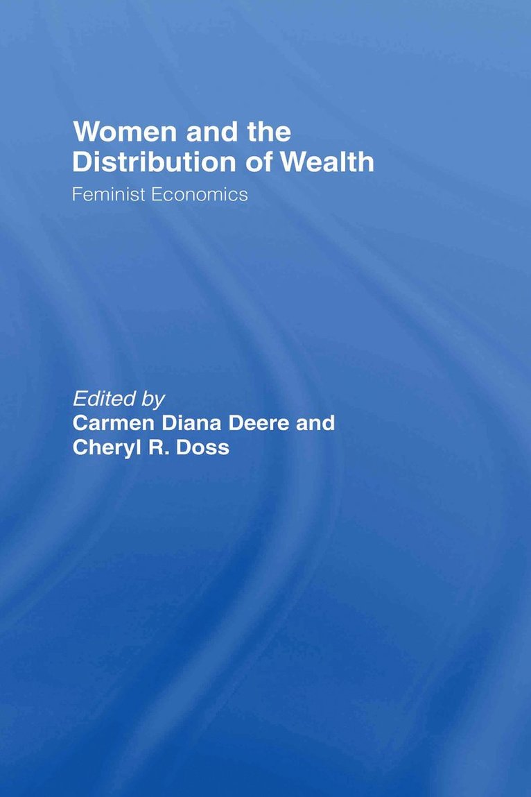 Carmen Diana Deere, Cheryl Doss, USA) Deere, Carmen Diana (University of Florida, USA) Doss, Cheryl (Yale University - Women and the Distribution of Wealth, Inbunden