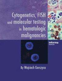 bokomslag Cytogenetics, FISH and Molecular Testing in Hematologic Malignancies