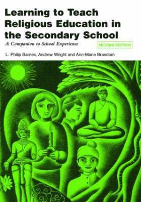 Learning to Teach Religious Education in the Secondary School: A Companion to School Experience