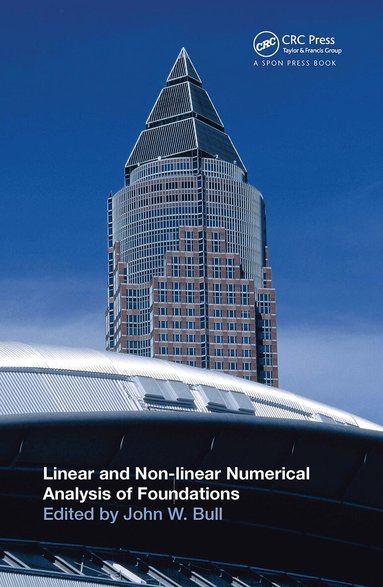 John W. Bull - Linear and Non-linear Numerical Analysis of Foundations, Inbunden